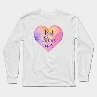 Best Mom Ever, Watercolor Heart Long Sleeve T-Shirt